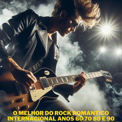 O melhor do rock romantico internacional anos 60 70 80 e 90's cover