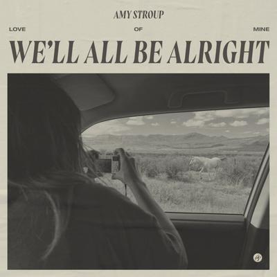 We'll All Be Alright By Amy Stroup, Ag's cover