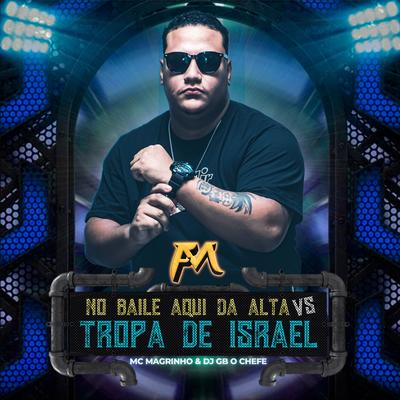 No Baile Aqui da Alta Vs Tropa de Israel's cover