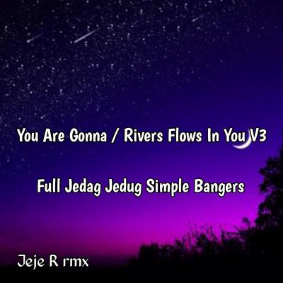 You Are Gonna / Rivers Flows In You V3 Full Jedag Jedug Simple Bangers's cover