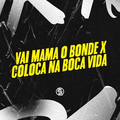 Vai Mama o Bonde X Coloca na Boca Vida's cover