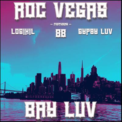 Bay Luv By Roc Vegas, 88', Logikil, Gypsy Luv's cover