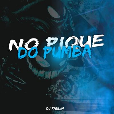 Mtg - No Pique do Pumba By DJ Paulin's cover