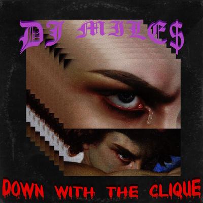 Down with the Clique By DJ Mile$'s cover