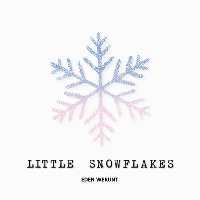 Little Snowflakes By Eden Werunt's cover