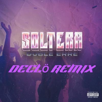 SOLTERA (DECLÖ REMIX) By Doble eRRe, DECLÖ's cover