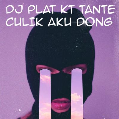 DJ Plat Kt Tante Culik Aku Dong's cover