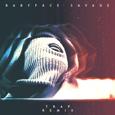 Babyface Savage (Trap Remix) By K!NG KVNG, Dexx! Turner's cover
