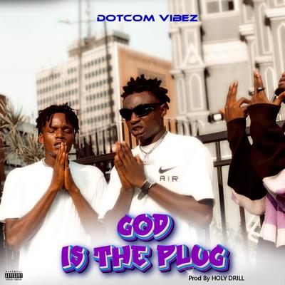 God Is the Plug By Dotcom Vibez's cover