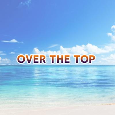 OVER THE TOP By はダニーなど's cover