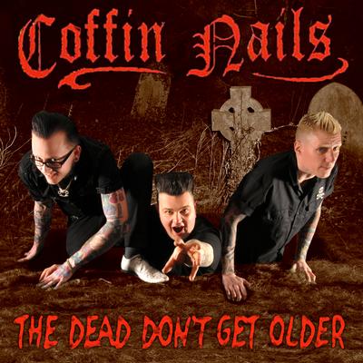 The Dead Don't Get Older By Coffin Nails's cover