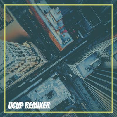 Ucup Remixer's cover