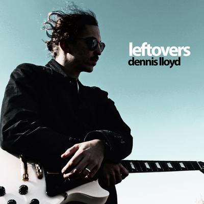 Leftovers By Dennis Lloyd's cover