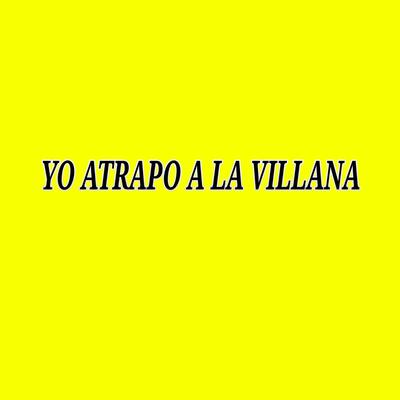 Yo Atrapo a la Villana By Gabriel Jiménez's cover