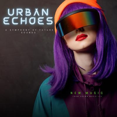 Urban Echoes: A Symphony of Future Sounds's cover