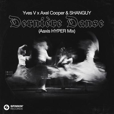Dernière Danse (Aaxis HYPER Mix) By Yves V, Axel Cooper, SHANGUY's cover