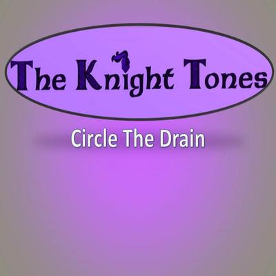 Circle The Drain By The Knight Tones's cover