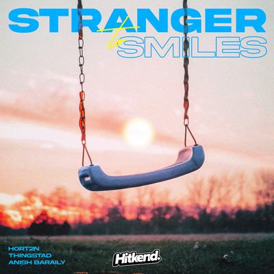 Stranger To Smiles By HORT2N, Thingstad, Anish Baraily's cover