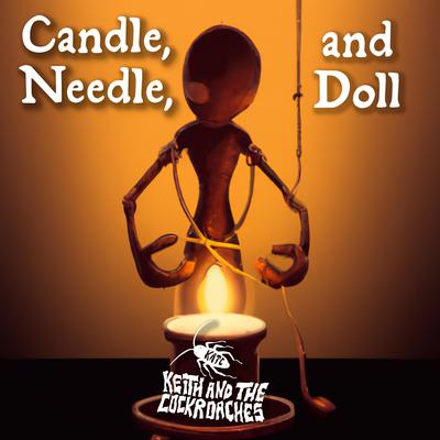 Candle, Needle, and Doll By Keith and the Cockroaches's cover