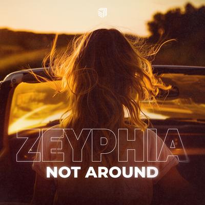 Not Around By ZEYPHIA's cover