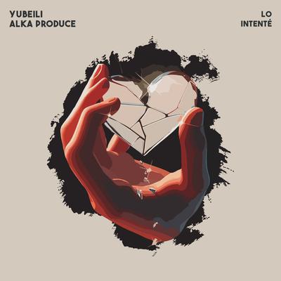 Lo Intenté By Yubeili, Alka Produce's cover