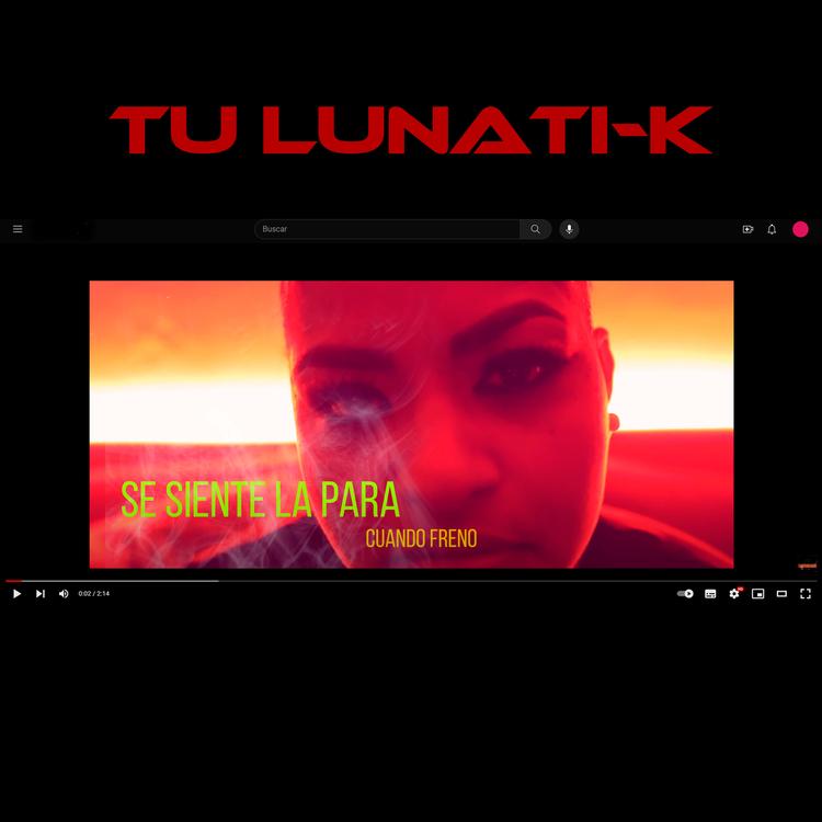 Tu Lunati-K's avatar image