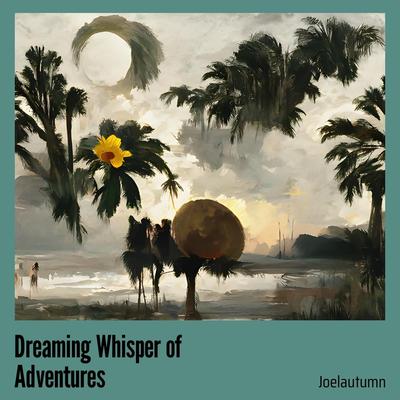 Dreaming Whisper of Adventures (Acoustic) By JoelAutumn's cover