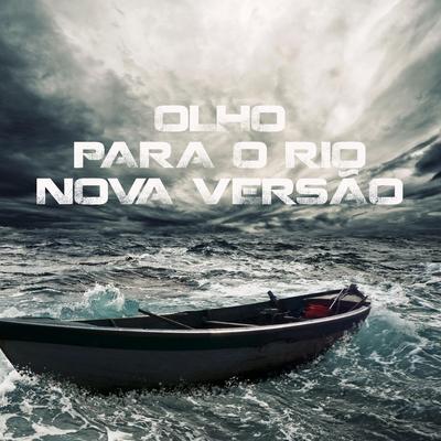 Olho para o Rio Nova Versao By Chris Castelo's cover