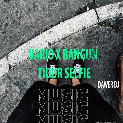 VARIO X BANGUN TIDUR SELFIE (REMIX)'s cover