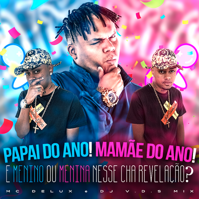 É MENINO OU MENINA NESSE CHA REVELAÇÃO By Mc Delux, DJ V.D.S Mix's cover