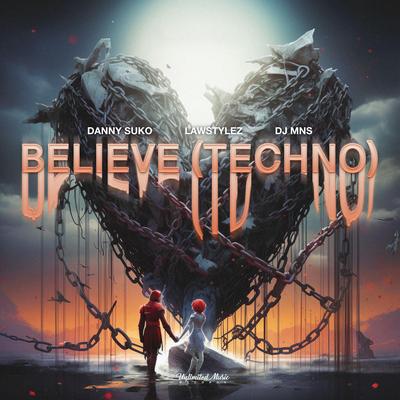 Believe (Techno Version) By Danny Suko, Lawstylez, DJ MNS's cover