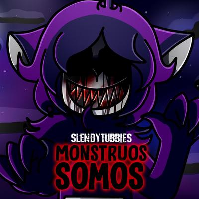 Monstruos Somos (Slendytubbies Song)'s cover