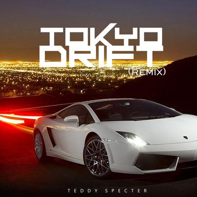 Tokyo Drift (Remix) By Teddy Specter's cover