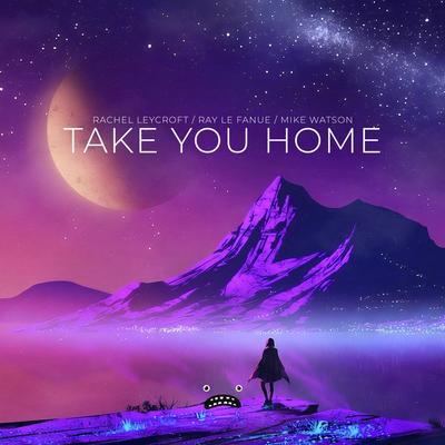 Take You Home By Rachel Leycroft, Ray Le Fanue, Mike Watson's cover