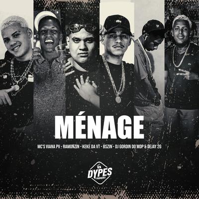 Ménage By Mc Ramonzin, Mc Keke da VT, Dejay 2G, Mc Bszin, DJ Gordin Do Mdp, Mc Viana Pv's cover