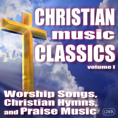 Christian Music Classics: Worship Songs, Christian Hymns and Praise Music's cover