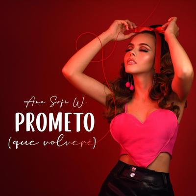 Prometo (Que Volveré) By Ana Sofi W.'s cover