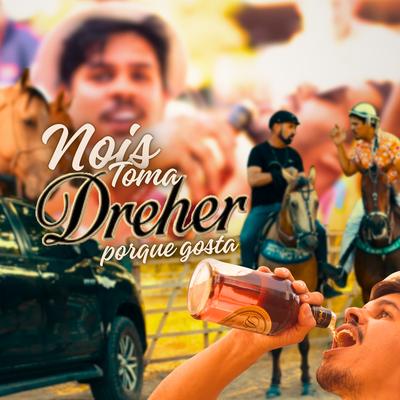 Nois Toma Dreher Porque Gosta By vaqueiro desmantelado's cover