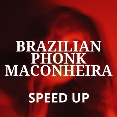 Brazilian Phonk Maconheira (Speed Up)'s cover