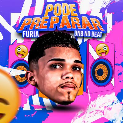 Pode Preparar By Furia, BNB No Beat's cover