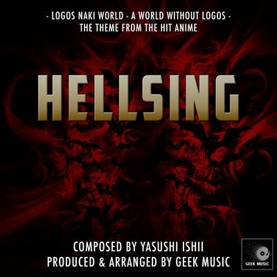 Hellsing - Logos Naki World - A World Without Logos - Main Theme By Geek Music's cover