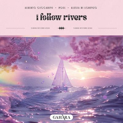 I Follow Rivers By Alberto Ciccarini, Poul, Alexia Di Lorenzo's cover