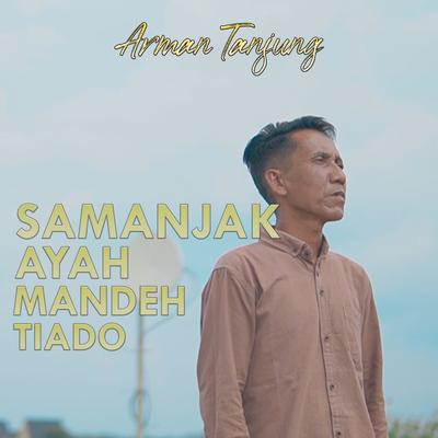 Samanjak Ayah Madeh Tiado's cover