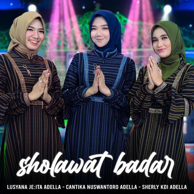 Sholawat Badar By Lusyana Jelita Adella, Cantika Nuswantoro Adella, Sherly KDI Adella's cover