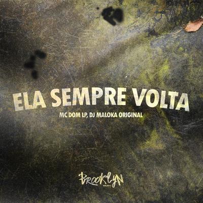 Ela Sempre Volta By Mc Dom Lp, DJ Maloka Original's cover