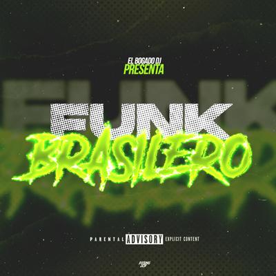 Funk Brasilero By EL BOGADO DJ's cover