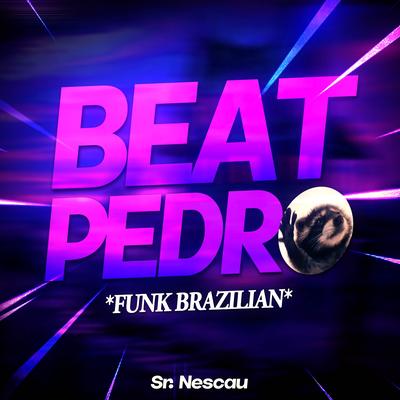 Beat Pedro, Pedro, Pedro (FUNK BRAZILIAN) By Sr. Nescau's cover