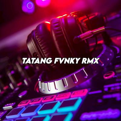TATANG FVNKY RMX's cover