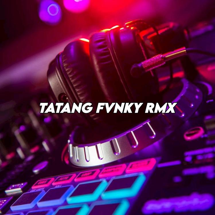 TATANG FVNKY RMX's avatar image