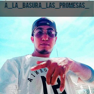 A_La_Basura_Las_Promesas_'s cover